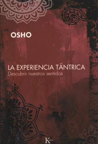 Experiencia Tantrica ,la . Descubrir Nuestros