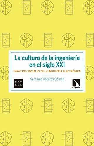 Libro La Cultura De La Ingeniería En El Siglo Xxide Santiago