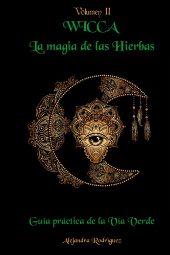 Libro: Wicca La Magia De Las Hierbas: Guía Práctica De La Ví