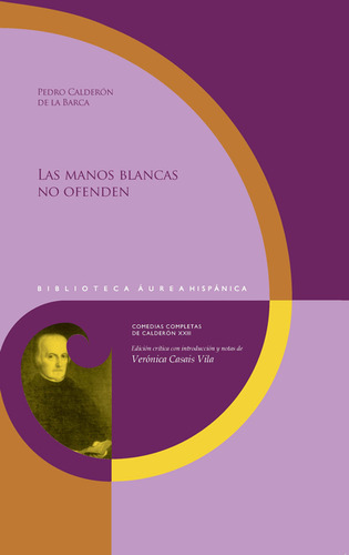 Manos Blancas No Ofenden, Las, De Pedro Calderón De La Barca. Editorial Iberoamericana, Tapa Dura, Edición 1 En Español, 2020