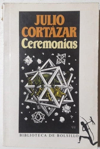 Ceremonias Julio Cortázar Ed. Seix Barral