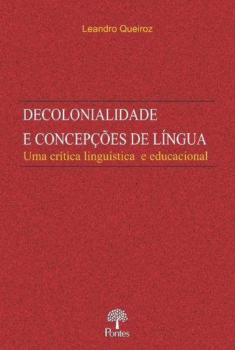 Decolonialidade e Concepções de Língua de Leandro Queiroz Editora Pontes Capa Mole em Português