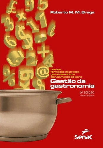 Gestão Da Gastronomia: Custos, Formação De Preços, Geren, De Braga, Roberto Magno Meira. Editora Senac Sp, Capa Mole Em Português