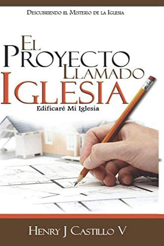 Libro: El Proyecto Llamado Iglesia: Descubriendo El Misterio