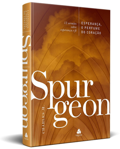 Esperança, O Perfume Do Coração - Spurgeon: 12 Sermões Sobre