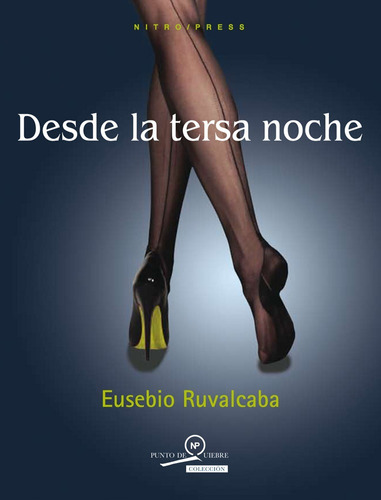 Desde la tersa noche: Edición conmemorativa, de Ruvalcaba, Eusebio. Serie Punto de quiebre Editorial Nitro-Press, tapa blanda en español, 2013
