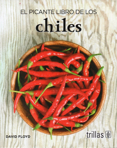 El Picante Libro De Los Chiles Editorial Trillas