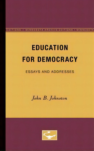 Education For Democracy : Essays And Addresses, De John Johnston. Editorial University Of Minnesota Press, Tapa Blanda En Inglés