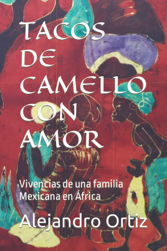 Libro: Tacos De Camello Con Amor: Vivencias De Una Familia M