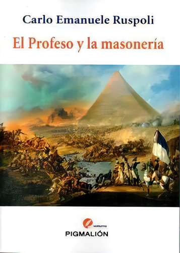 El Profeso Y La Masonerãâa, De Ruspoli (italiano), Carlo Emanuele. Grupo Editorial Sial Pigmalión, S.l., Tapa Blanda En Español