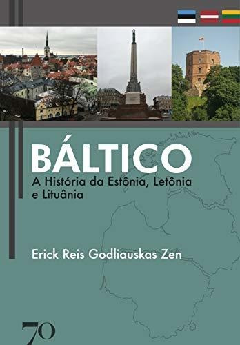 Libro Báltico A História Da Estônia Letônia E Lituânia De Ze