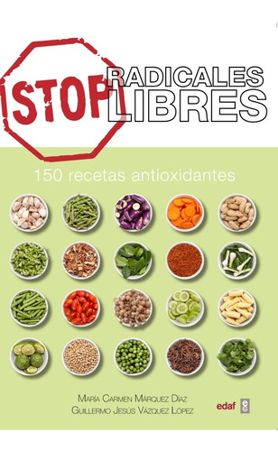 Stop Radicales Libres. 150 Recetas Antioxidantes