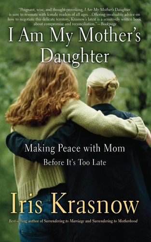 Libro: I Am My Motherøs Daughter: Making Peace With Mom --