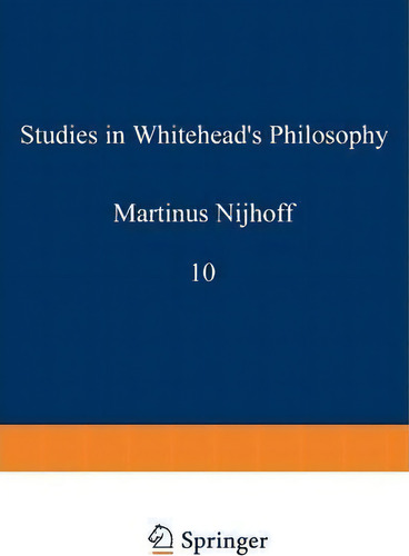 Studies In Whitehead's Philosophy, De Edward G. Ballard., Vol. 10. Editorial Springer, Tapa Blanda En Inglés
