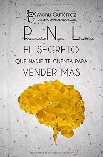 Libro : Pnl El Secreto Que Nadie Te Cuenta Para Vender Mas 