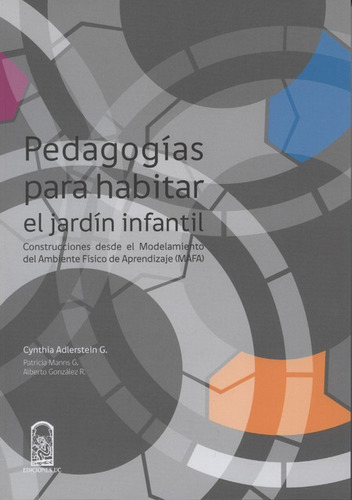 Pedagogias Para Habitar El Jardin Infantil, De Adlerstein G., Cynthia. Editorial Pontificia Universidad Católica De Chile, Tapa Blanda, Edición 1 En Español, 2016