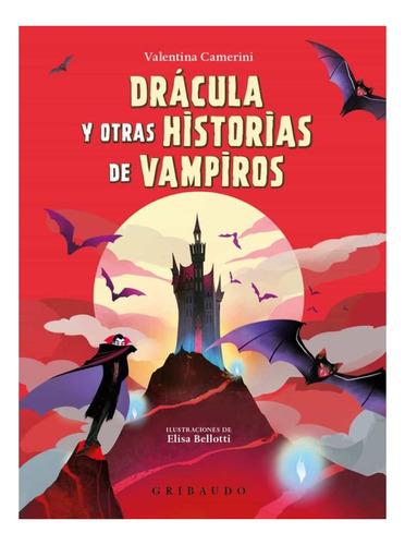 Dracula Y Otras Historias De Vampiros: No Aplica, De Camerini, Valentina. Editorial Gribaudo, Tapa Dura En Español