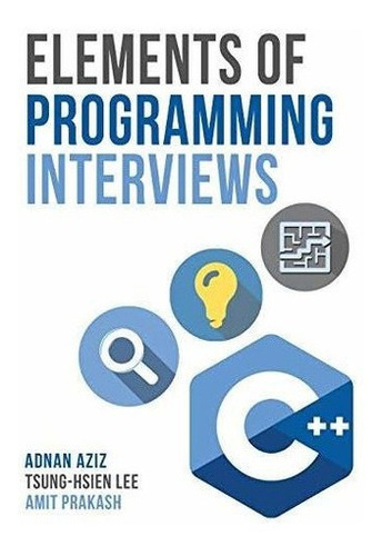 Elements Of Programming Interviews The Insiders Guid, De Aziz, Ad. Editorial Createspace Independent Publishing Platform En Inglés