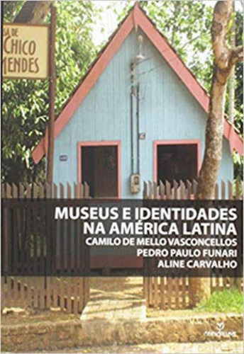 Museus E Identidades Na América Latina, De Funari, Pedro Paulo / Vasconcellos, Camilo De Mello / Carvalho, Aline. Editorial Annablume - Pod **, Capa Mole, Edição 2020-03-12 00:00:00 Em Português