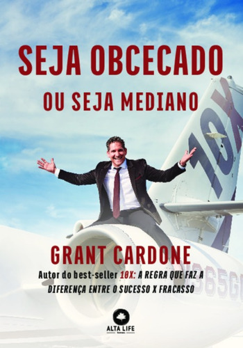 Seja Obcecado ou Seja Mediano, de Cardone, Grant. Starling Alta Editora E Consultoria  Eireli, capa mole em português, 2020