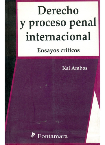 Derecho y proceso penal internacional: No, de KAI AMBOS., vol. 1. Editorial Fontamara, tapa pasta blanda, edición 2 en español, 2012