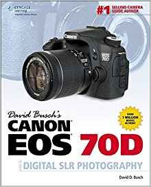 David Buschs Canon Eos 70d Guide To Digital Slr Photography 