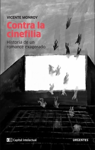 Libro Contra La Cinefilia - Vicente Monroy / Historia De Un