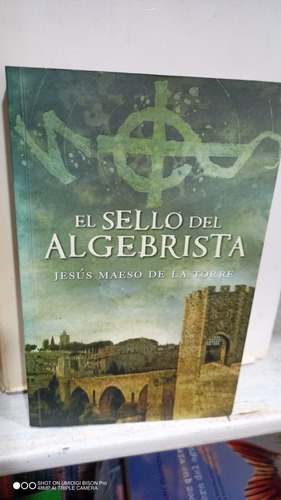 Libro El Sello Del Algebrista. Jesus Maeso De La Torre