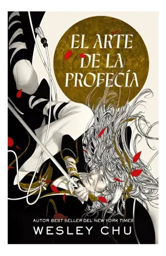 Libro El Arte De La Profecía /wesley Chu