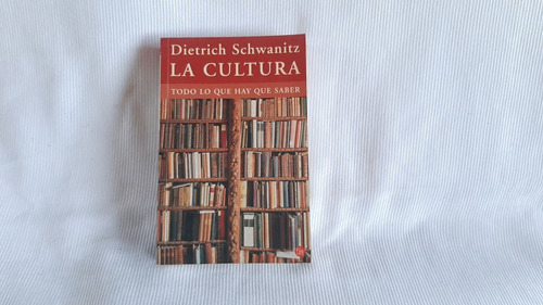 La Cultura Todo Lo Que Hay Que Saber Dietrich Schwanitz
