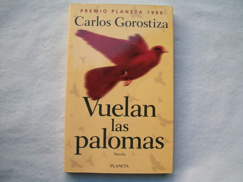 Vuelan Las Palomas Carlos Gorostiza Planeta 1999