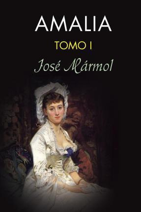 Libro Amalia (tomo 1) - Jose Marmol