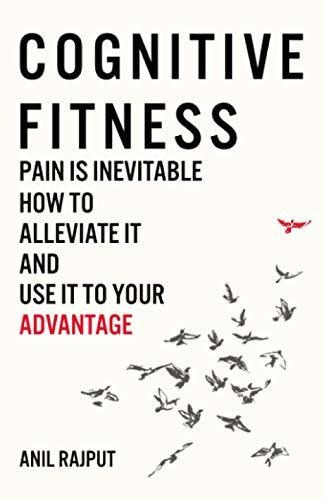 Cognitive Fitness Pain Is Inevitable. How To Alleviate It A, De Rajput, Anil. Editorial Cognitive Fitness, Tapa Blanda En Inglés, 2019