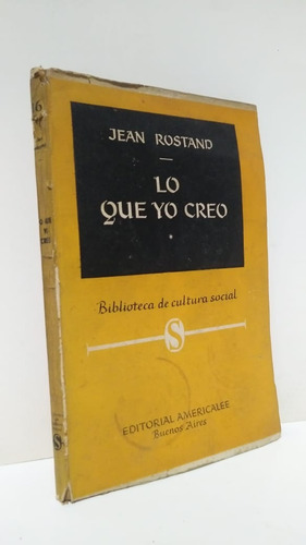 Lo Que Yo Creo Jean Rostand Americalee Bib Cultura Social