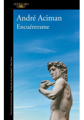 Encuentrame - Aciman Andre - Alfaguara *