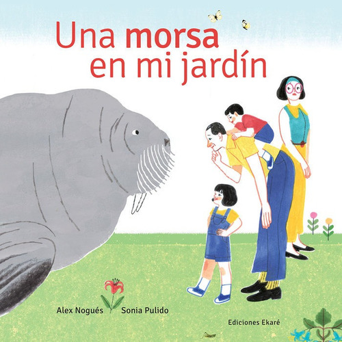 Una Morsa En Mi Jardãân, De Alex Nogués Otero. Editorial Ediciones Ekaré, Tapa Dura En Español