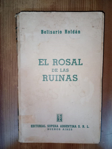 Libro El Rosal De Las Ruinas Belisario Roldán