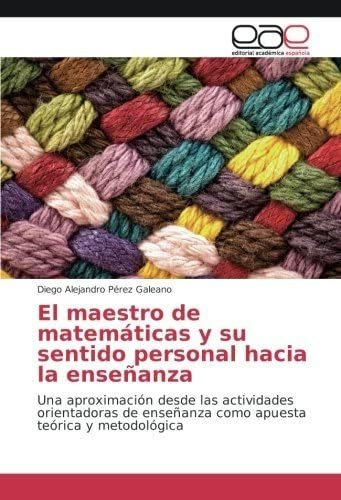 Libro: El Maestro Matemáticas Y Su Sentido Personal Hacia&..