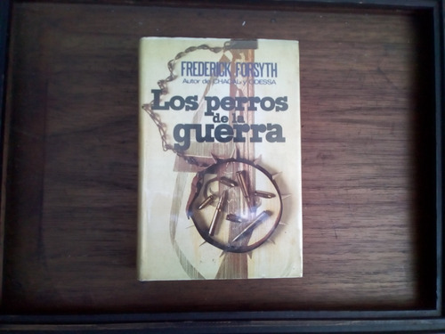 Los Perros De La Guerra Frederick Forsyth