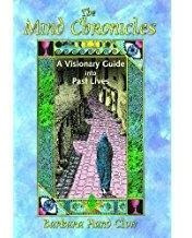 The Mind Chronicles : A Visionary Guide Into Past Lives - Ba