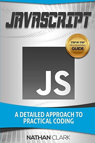 Javascript: A Detailed To Practical Coding (step-by-step Javascript), De Clark, Nathan. Editorial Createspace Independent Publishing Platform, Tapa Blanda En Inglés