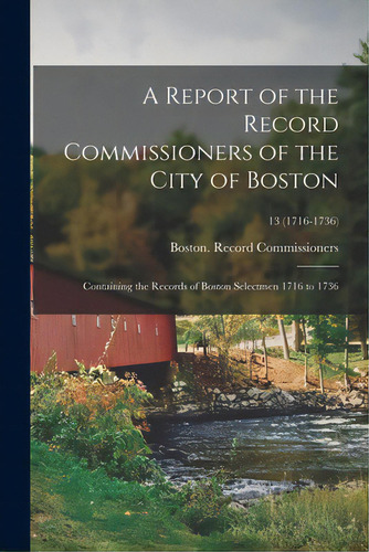 A Report Of The Record Commissioners Of The City Of Boston: Containing The Records Of Boston Sele..., De Boston (mass ) Record Commissioners. Editorial Legare Street Pr, Tapa Blanda En Inglés