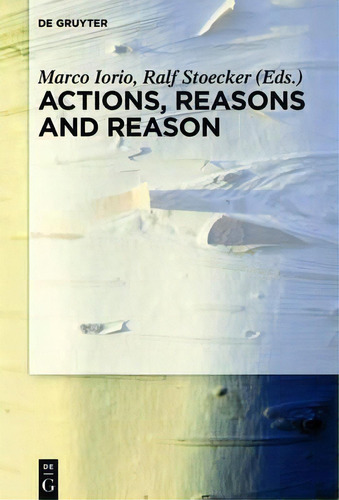 Actions, Reasons And Reason, De Marco Iorio. Editorial De Gruyter, Tapa Dura En Inglés