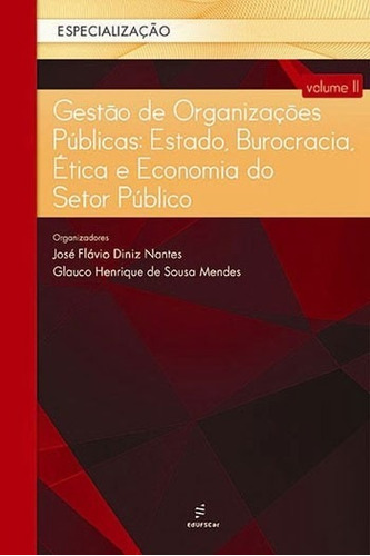 Gestao De Organizacoes Publicas: Estado, Burocracia, Etica E Economia Do Se, De Nantes/mendes (orgs.. Editora Edufscar, Capa Mole Em Português, 2015