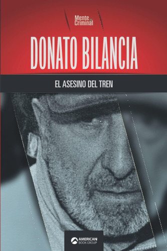 Libro: Donato Bilancia, Asesino Del Tren (biblioteca: Ment