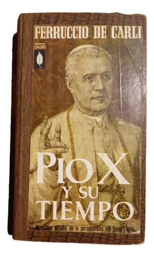 Ferruccio De Carli.  Pío X Y Su Tiempo