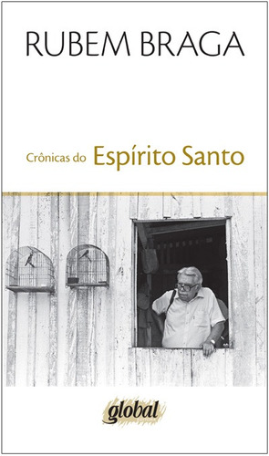 Crônicas do Espírito Santo, de Braga, Rubem. Série Rubem Braga Editora Grupo Editorial Global, capa mole em português, 2013