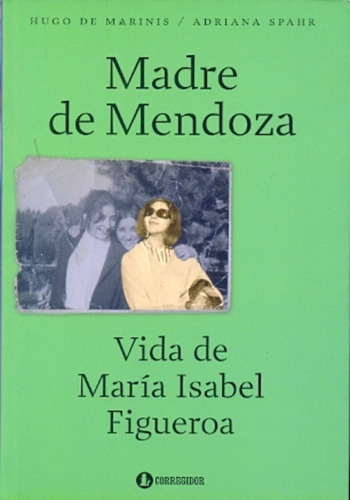 Madre De Mendoza. Vida De Maria Isabel Figueroa 1a.ed - Adri
