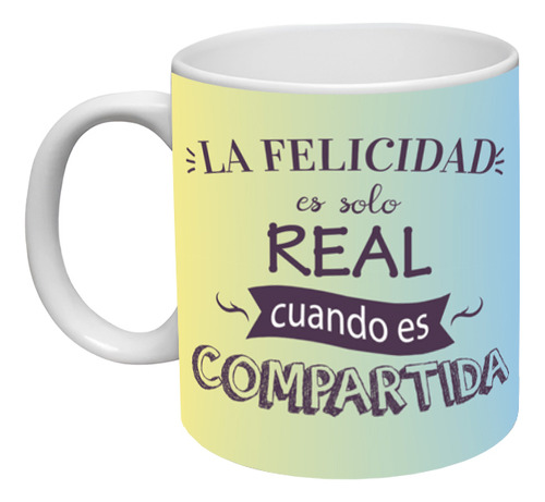 Taza San Valentín Frase La Felicidad Es Solo Real Ceramica