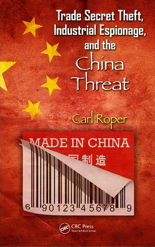 Trade Secret Theft, Industrial Espionage, And The China Threat, De Carl Roper. Editorial Taylor & Francis Inc, Tapa Dura En Inglés